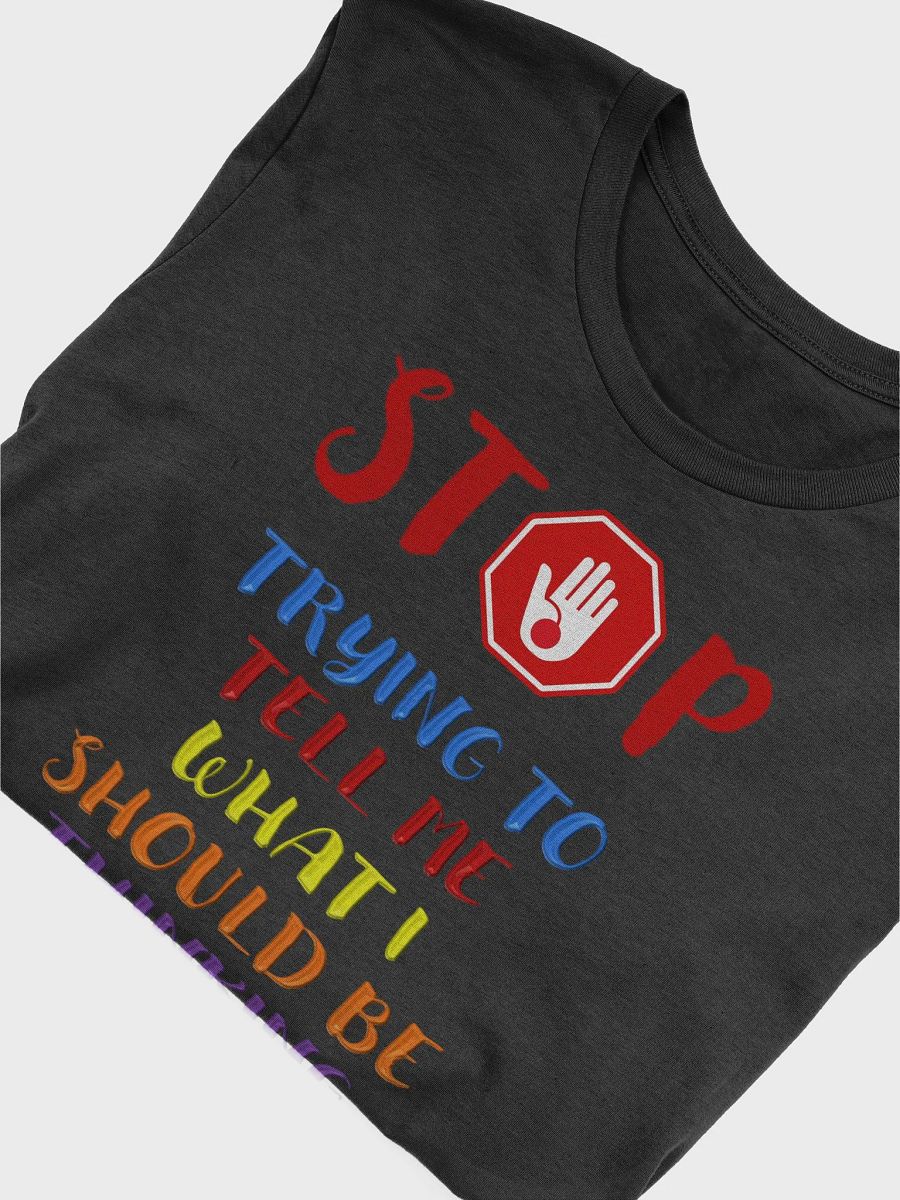 Stop Telling Me What I Should Be Thinking T-shirt product image (19)