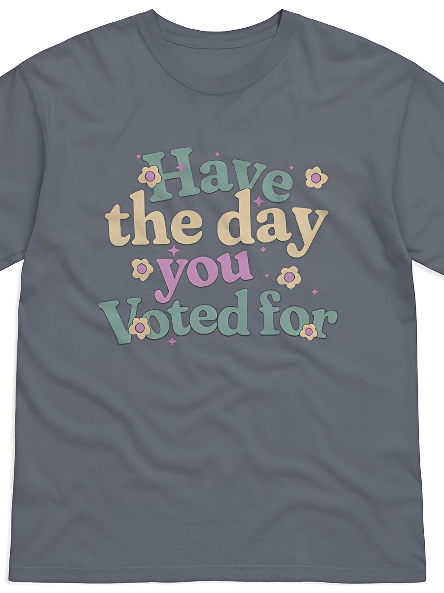 Have The Day You Voted Shirt - Comfort Colors product image (3)