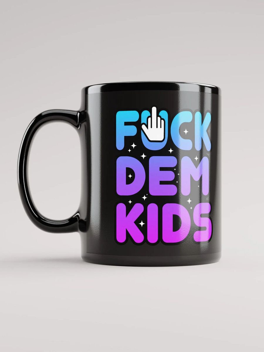 FUCK DEM KIDS BLACK COFFEE MUG product image (11)