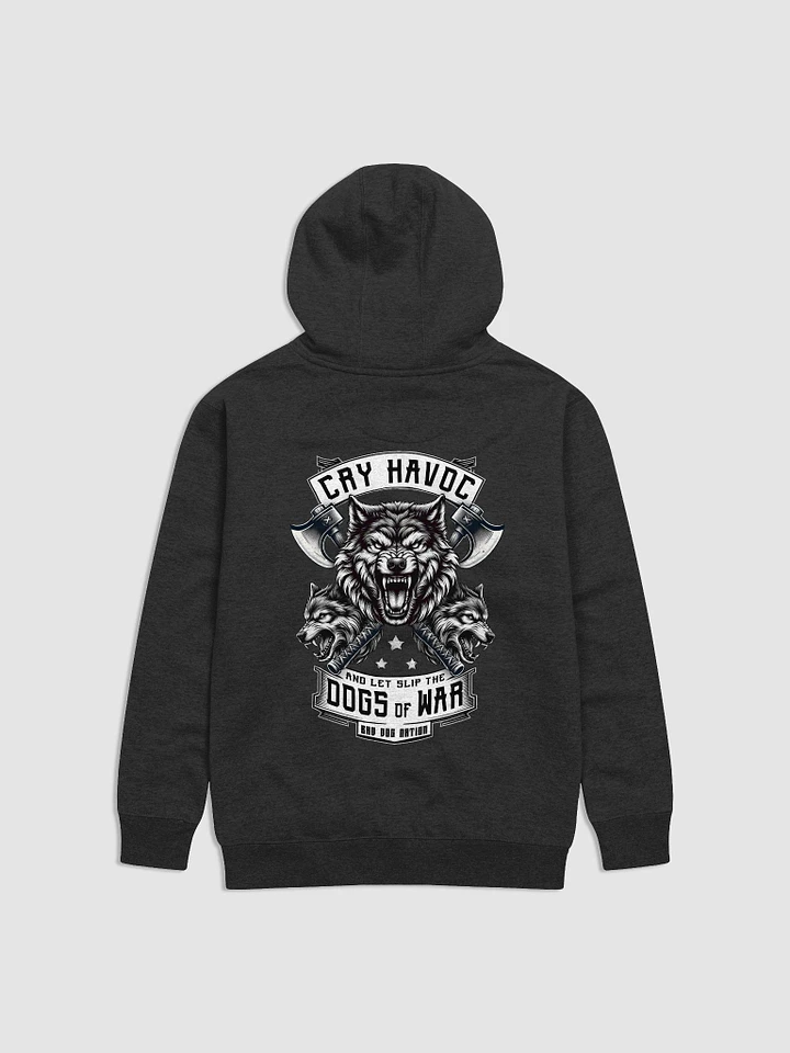 Cry Havoc and Let Slip the Dogs of War - Premium Unisex Hoodie product image (1)