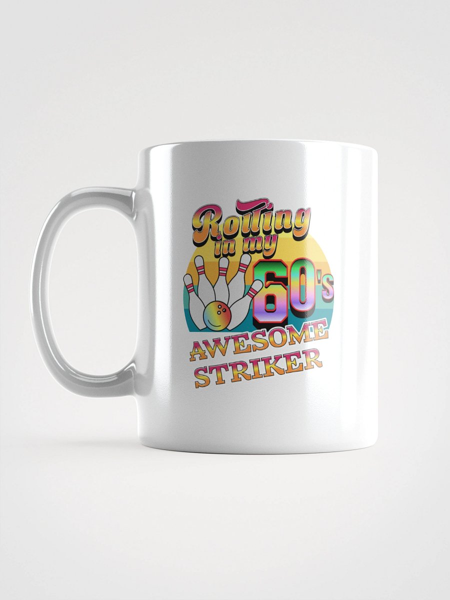 Rolling In My 60s Awesome Striker Bowling Fun White Glossy Mug product image (12)
