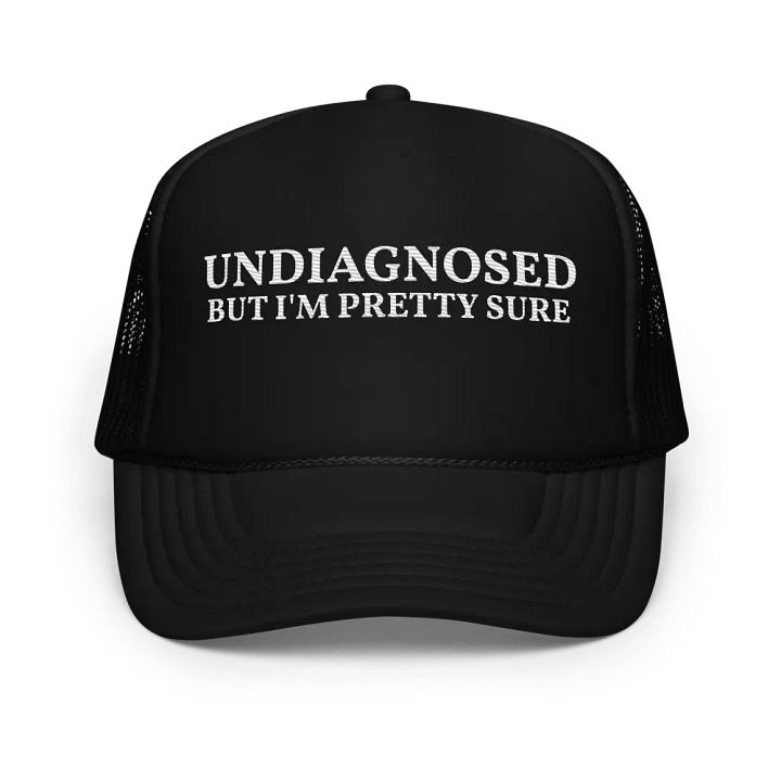 Undiagnosed But I'm Pretty Sure - Embroidered Trucker Hat Cap product image (1)