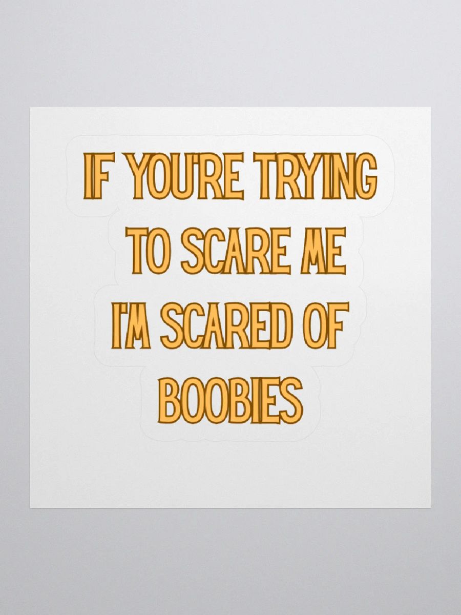 If You're Trying To Scare Me I'm Scared Of Boobies Sticker product image (1)