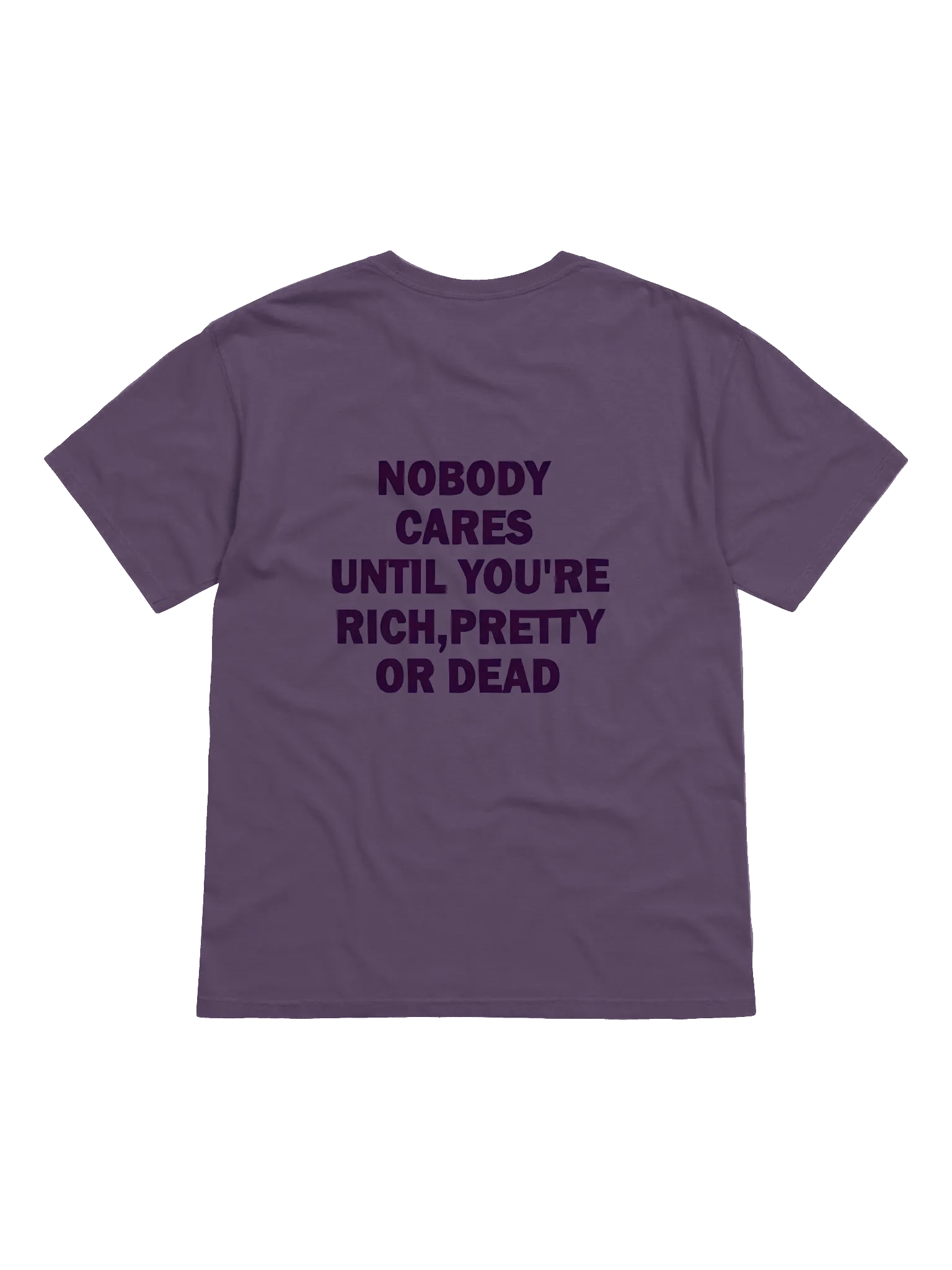 Nobody cares until you're rich pretty or dead Essential T-Shirt product image (49)