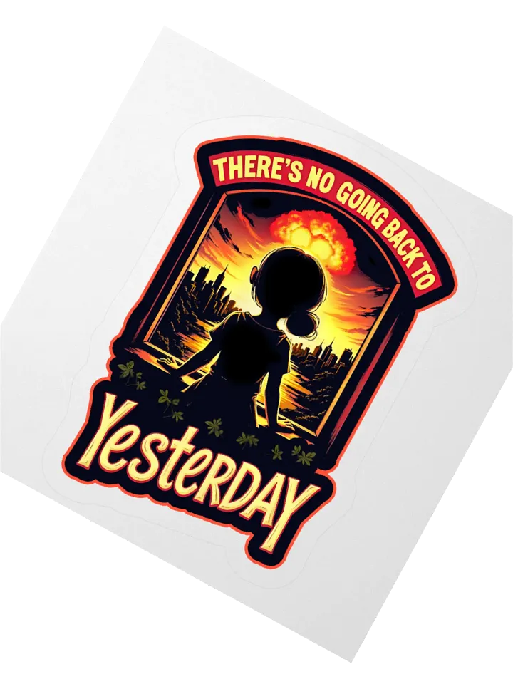 There's No Going Back To Yesterday Sticker product image (2)