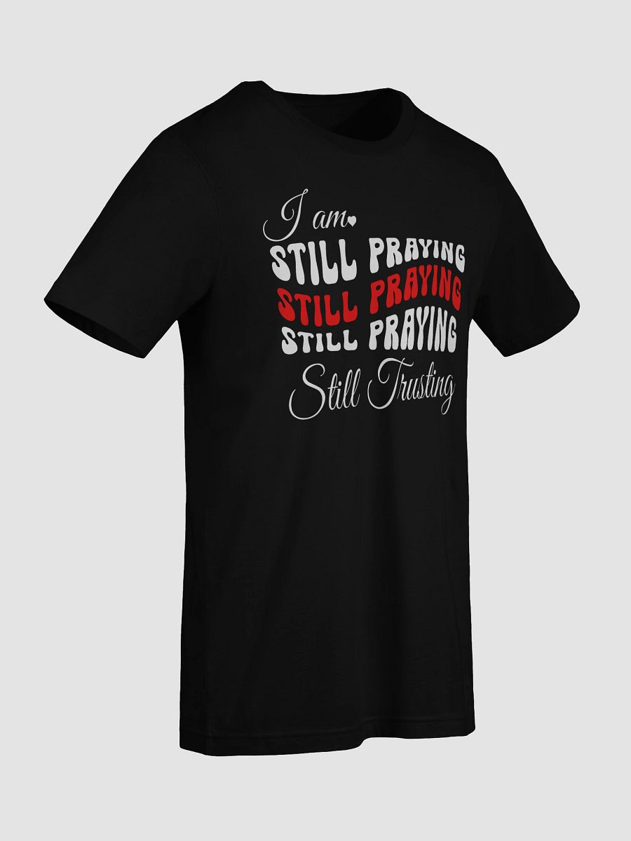 I am Still Praying, Still Trusting Bella Canvas T-shirt. product image (4)