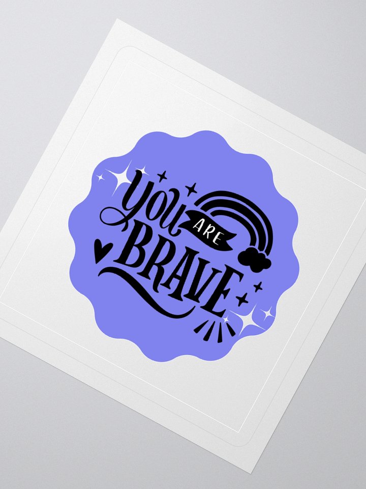 You Are Brave – Courage Reminder 3x3 Sticker product image (2)