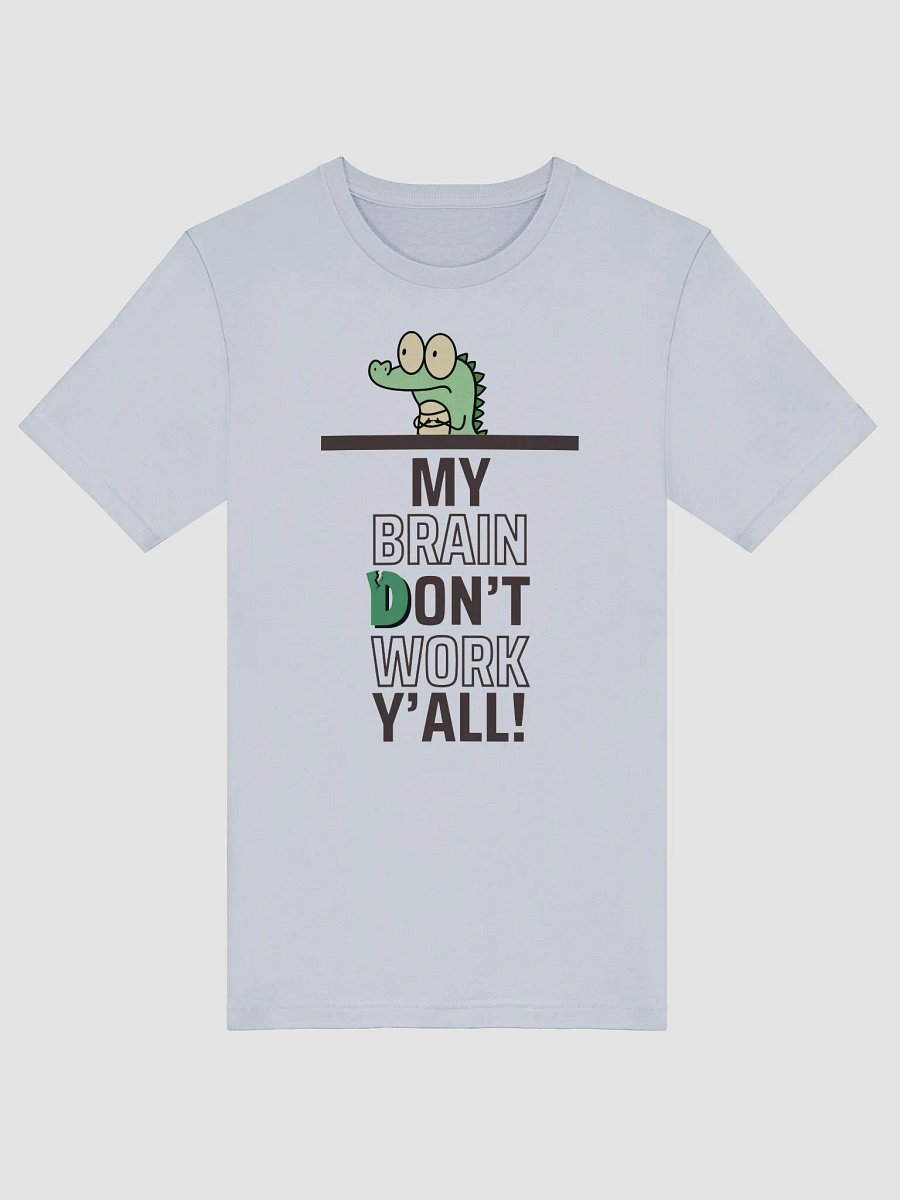 Brain Don't Work Shirt product image (5)