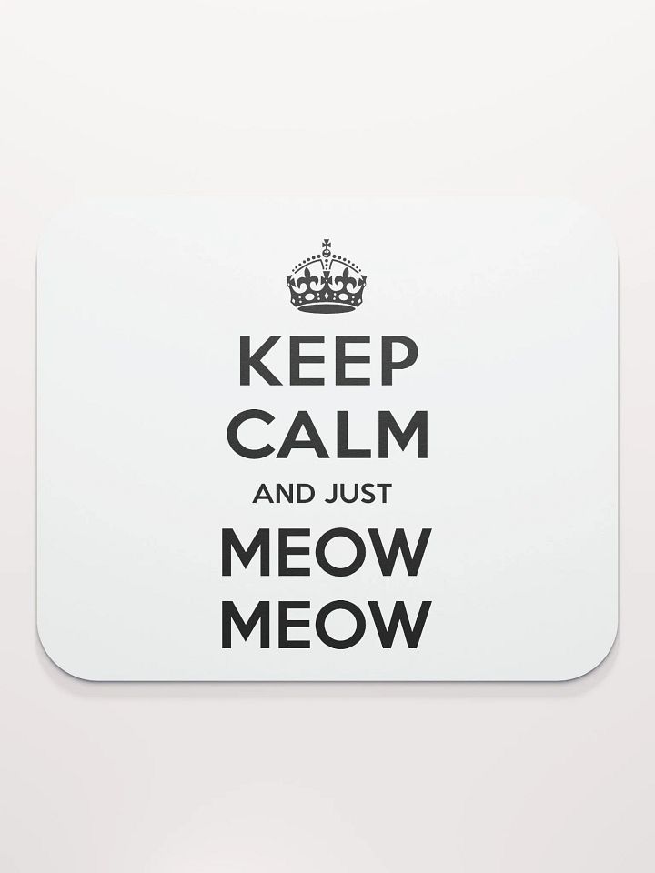 Keep Calm and Just Meow Meow Mousepad product image (2)