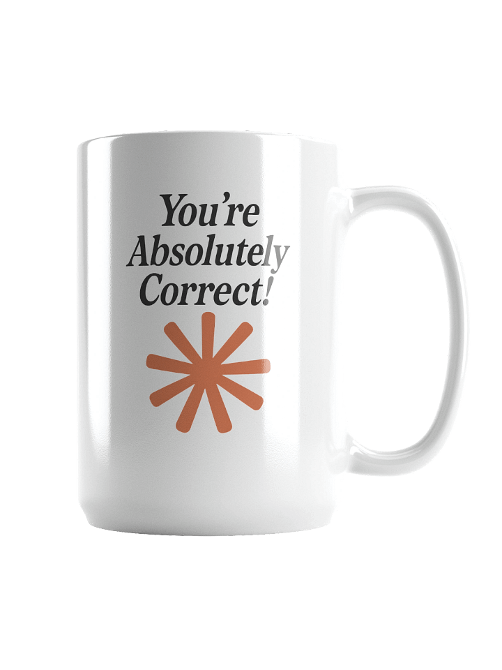 “You’re Absolutely Correct!” – AI Inside-Joke Glossy Mug product image (2)