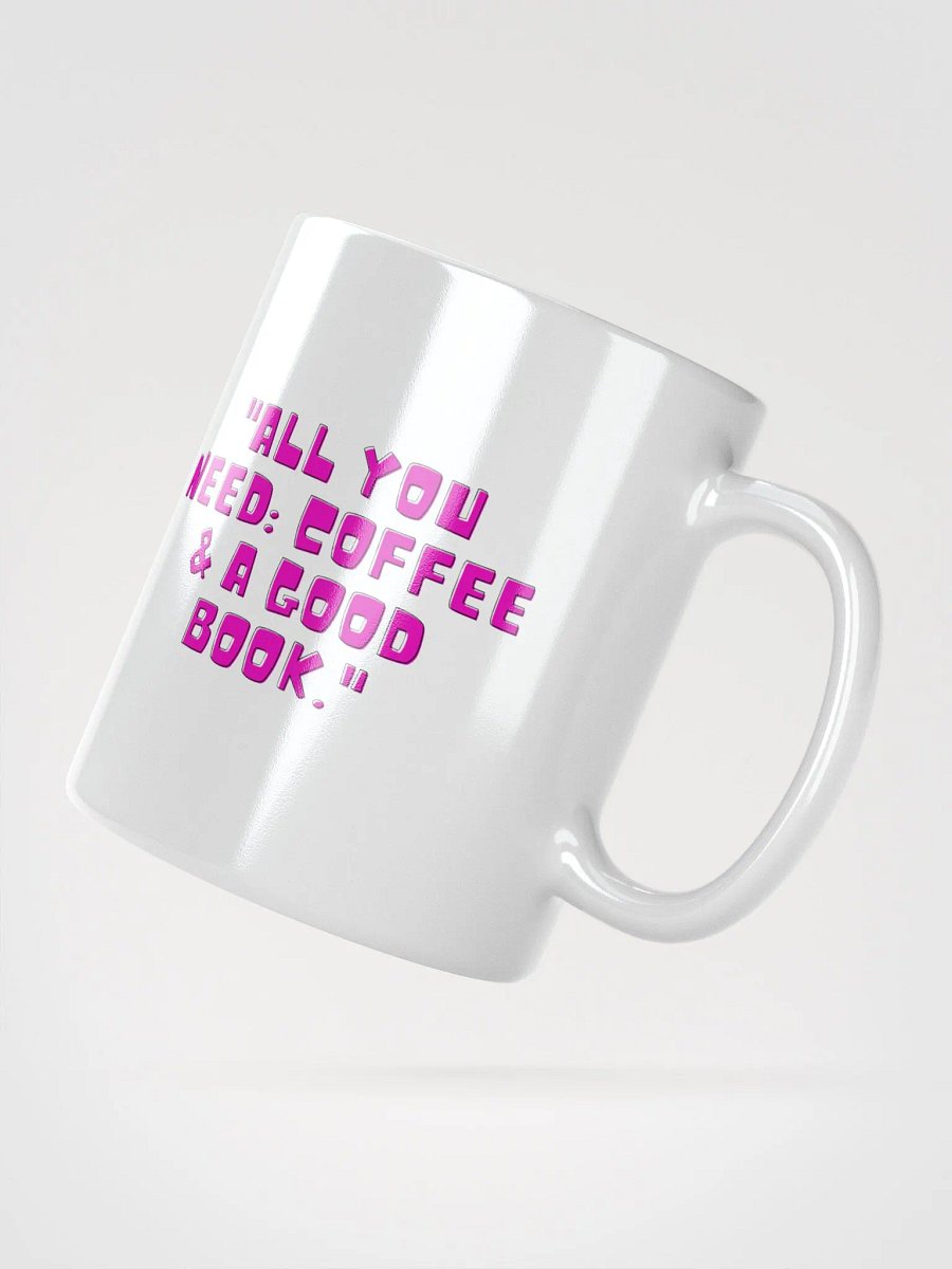 All You Need: Coffee & A Good Book – Book Lover Mug product image (4)