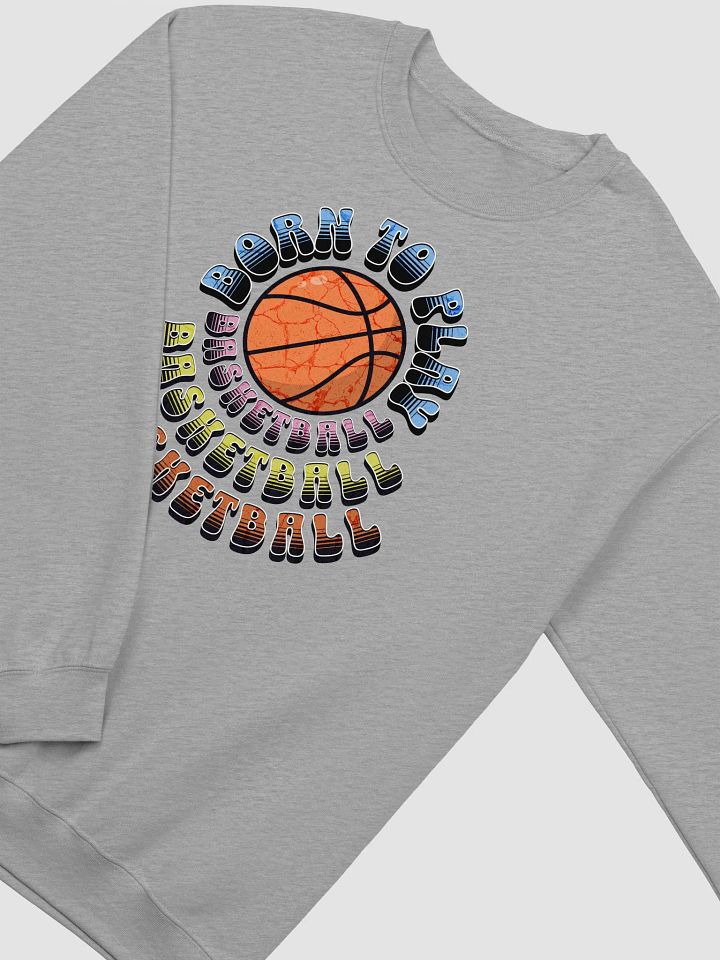Born To Play Basketball Air-Spun Classic Crewneck Sweatshirt product image (20)
