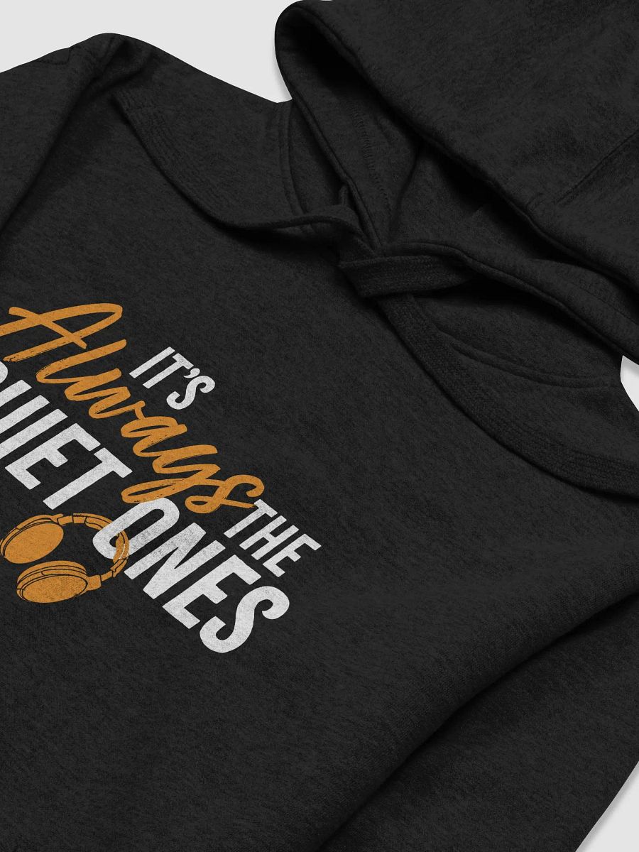 It's Always The Quiet Ones Hoodie product image (11)
