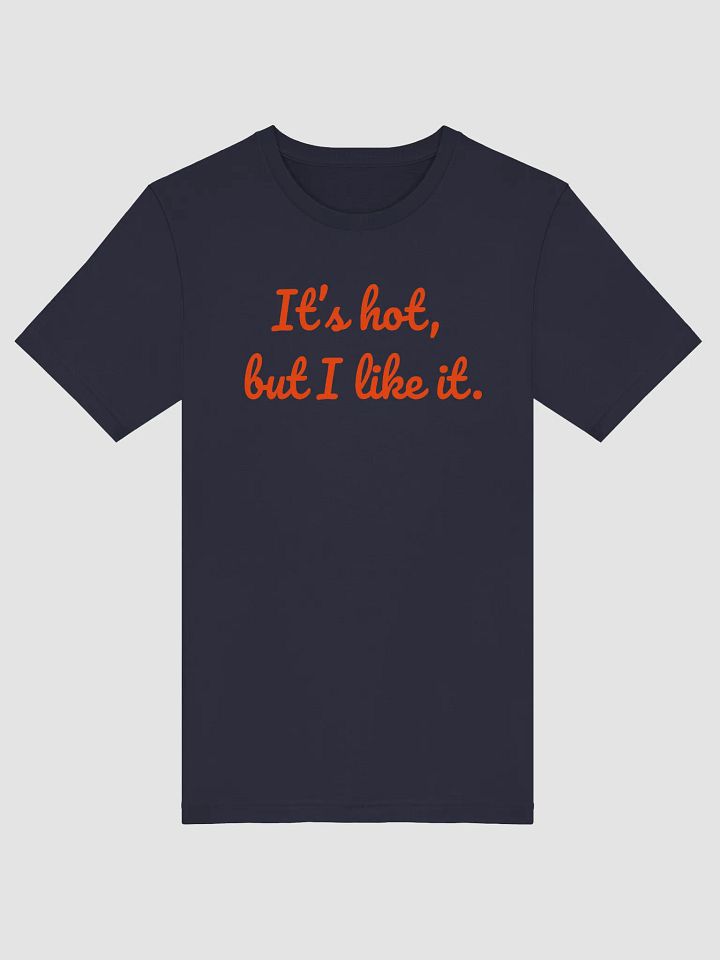 It's Hot, But I Like It – Bold, Fun Summer Vibes Tee product image (1)