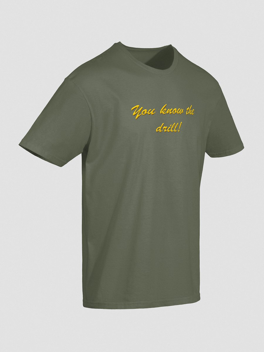 'You know the drill!' Embroidered Emblem Unisex T-Shirt (Military Green) product image (6)