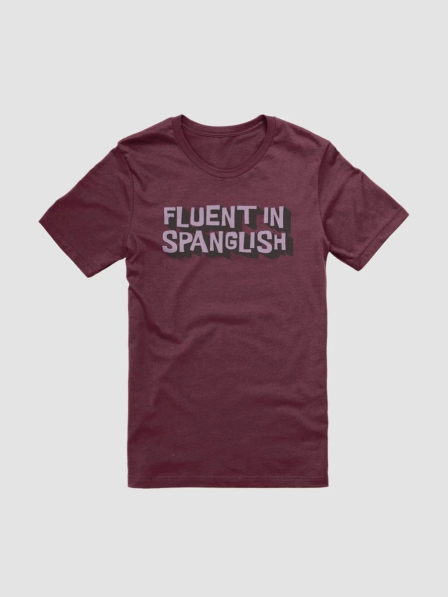 Fluent in Spanglish Camiseta Unisex product image (2)