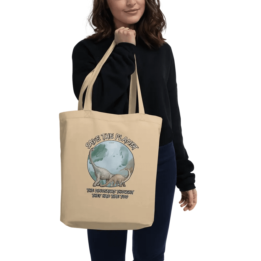 SAVE THE PLANET, THE DINOSAURS THOUGHT THEY HAD TIME TOO product image (2)