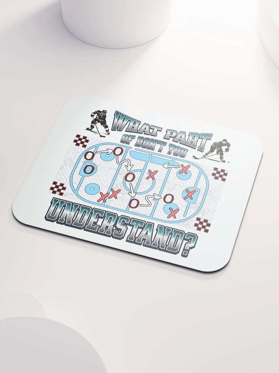What Part Of Dont You Understand? Hockey Strategy Mouse Pad product image (3)