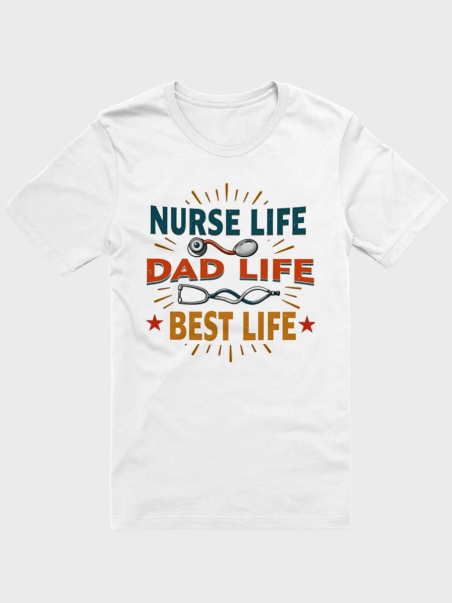 Nurse Life Dad Life Best Life T-Shirt product image (7)