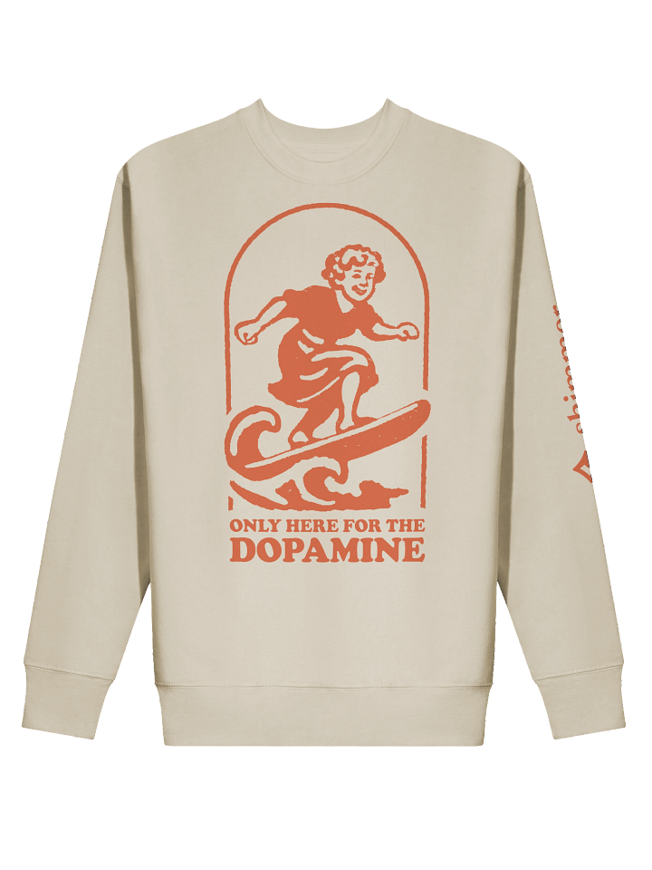 Only here for the dopamine - Sweatshirt product image (2)