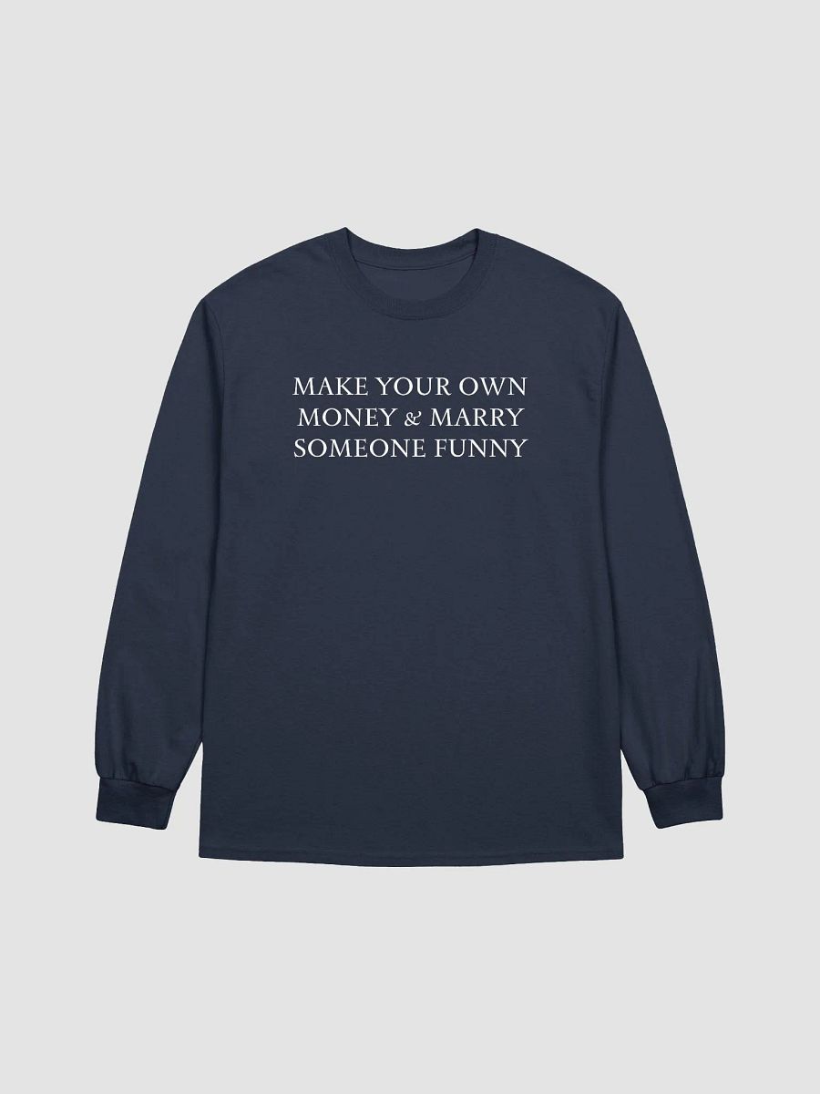 MAKE YOUR OWN MONEY & MARRY SOMEONE FUNNY Ultra Cotton Long Sleeve T-Shirt product image (1)