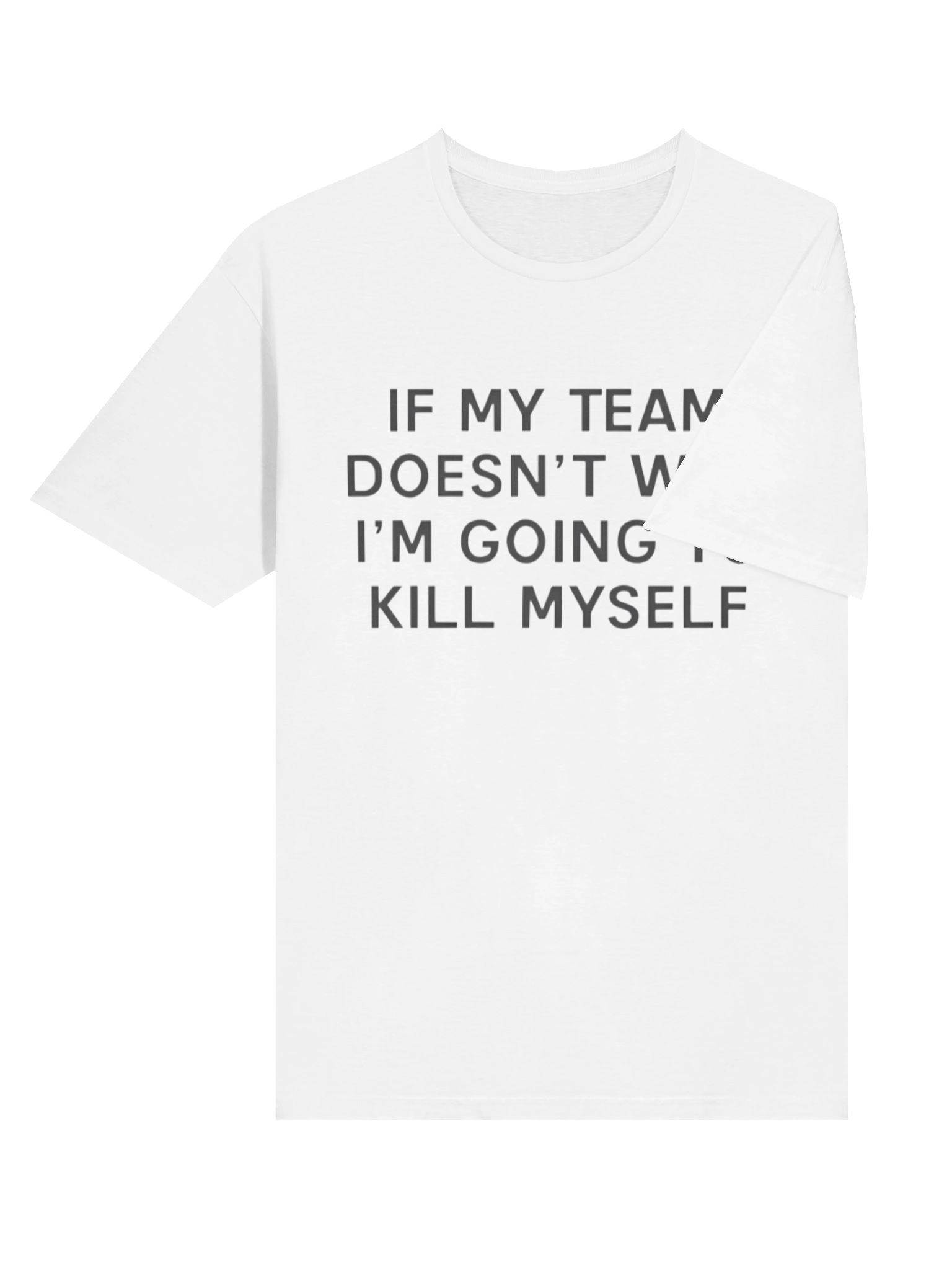 If My Team Doesnt Win I’m Going To Kill Myself T-shirt product image (11)