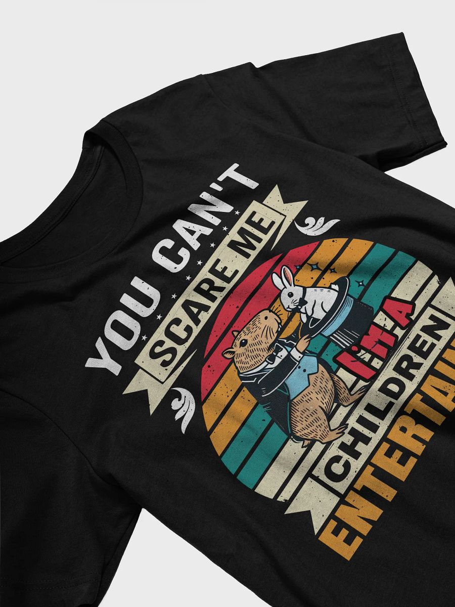 You Can't Scare Me - I'm a Children’s Entertainer Tee product image (5)