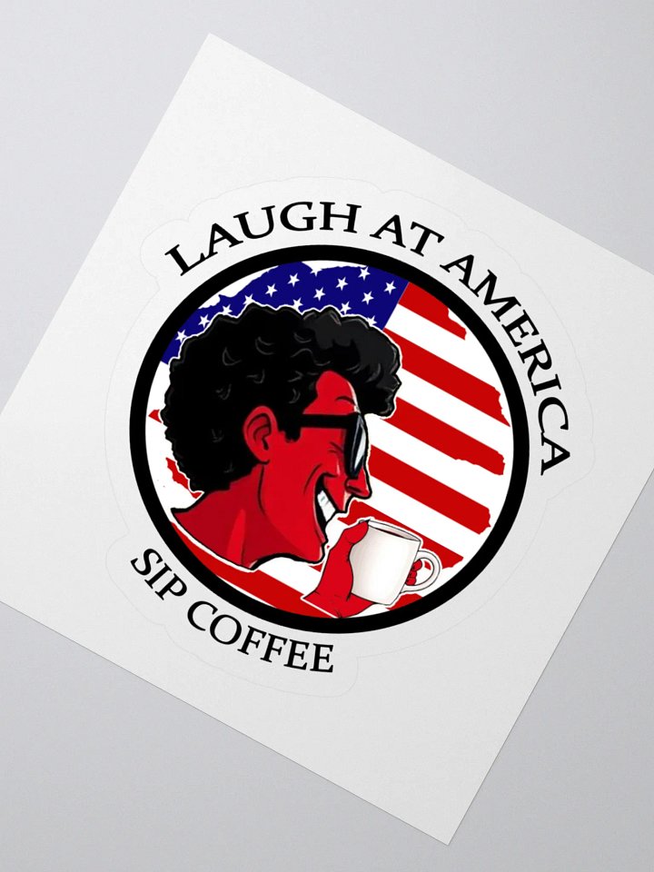 Laugh At America Sip Coffee Sticker product image (2)