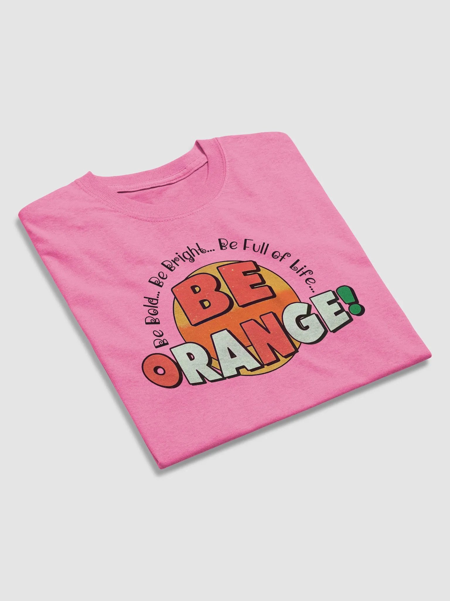 Be Orange! Bold & Bright T-Shirt product image (29)