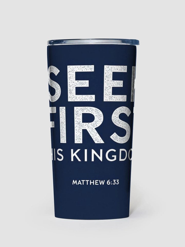 Seek First His Kingdom Christian Tumbler | Matthew 6:33 product image (1)