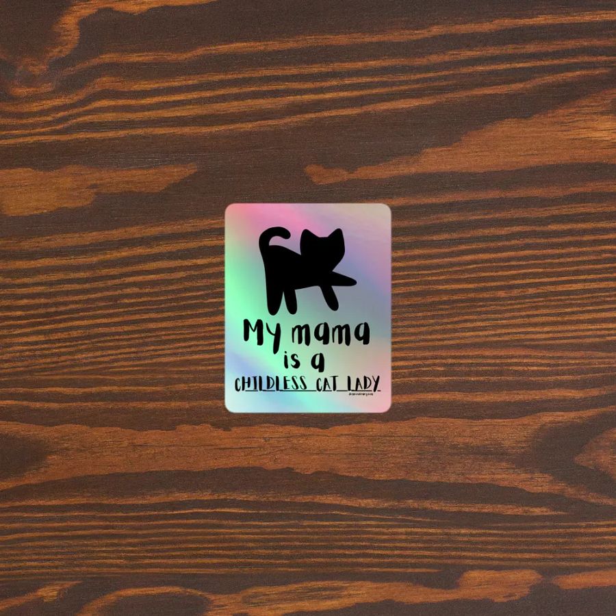 My Mama is a Childless Cat Lady Holographic Sticker product image (3)