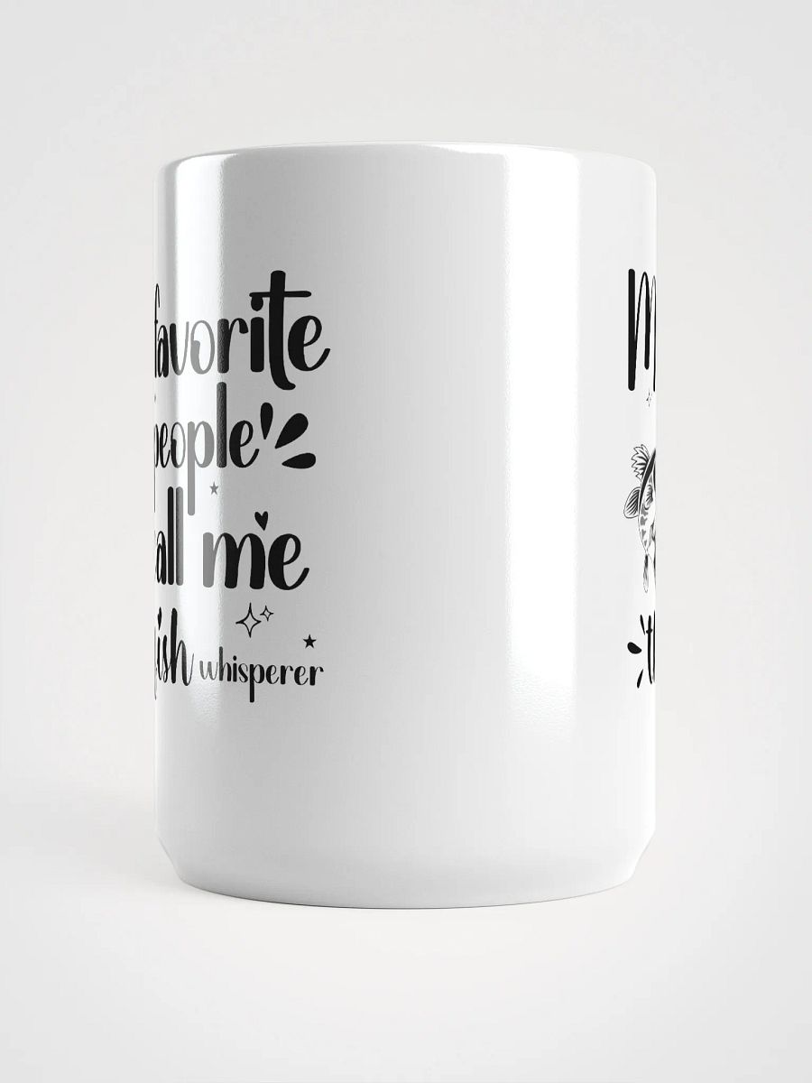 My Favorite People Call Me The Fish Whisperer, White Glossy Ceramic Mug product image (5)