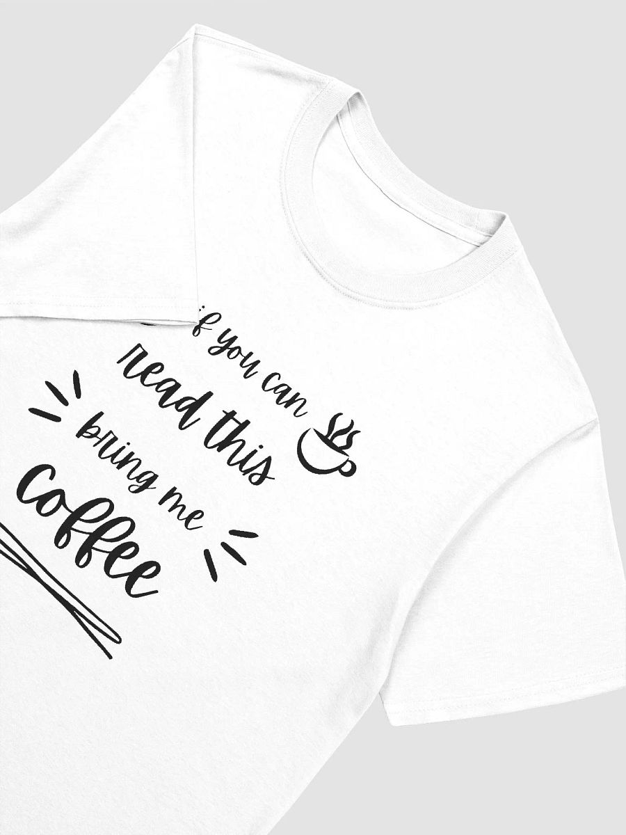 If You Can See This, Bring Me Coffee - Fun Coffee Lover's T-shirt product image (11)