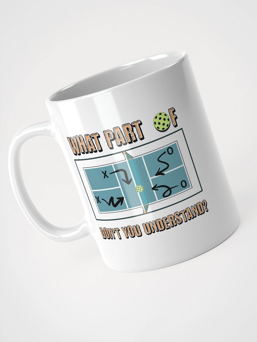 What Part Of Pickleball Dont You Understand Tactics White Glossy Mug product image (2)