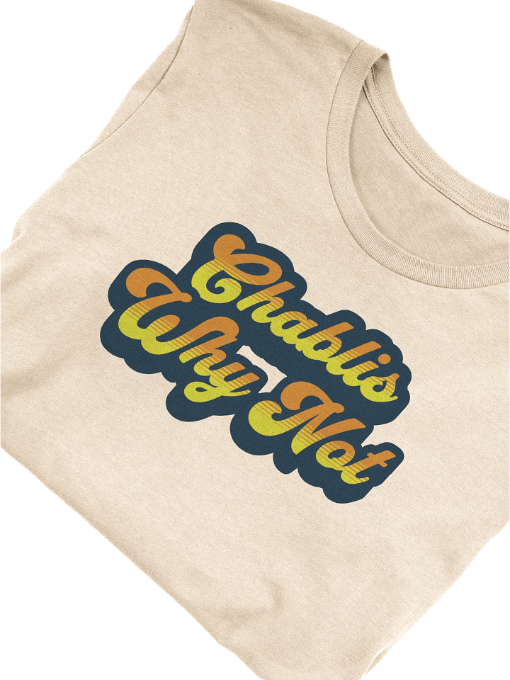 "Chablis, Why Not?" Funny Wine Quotes T-Shirt for Wine Lovers product image (1)
