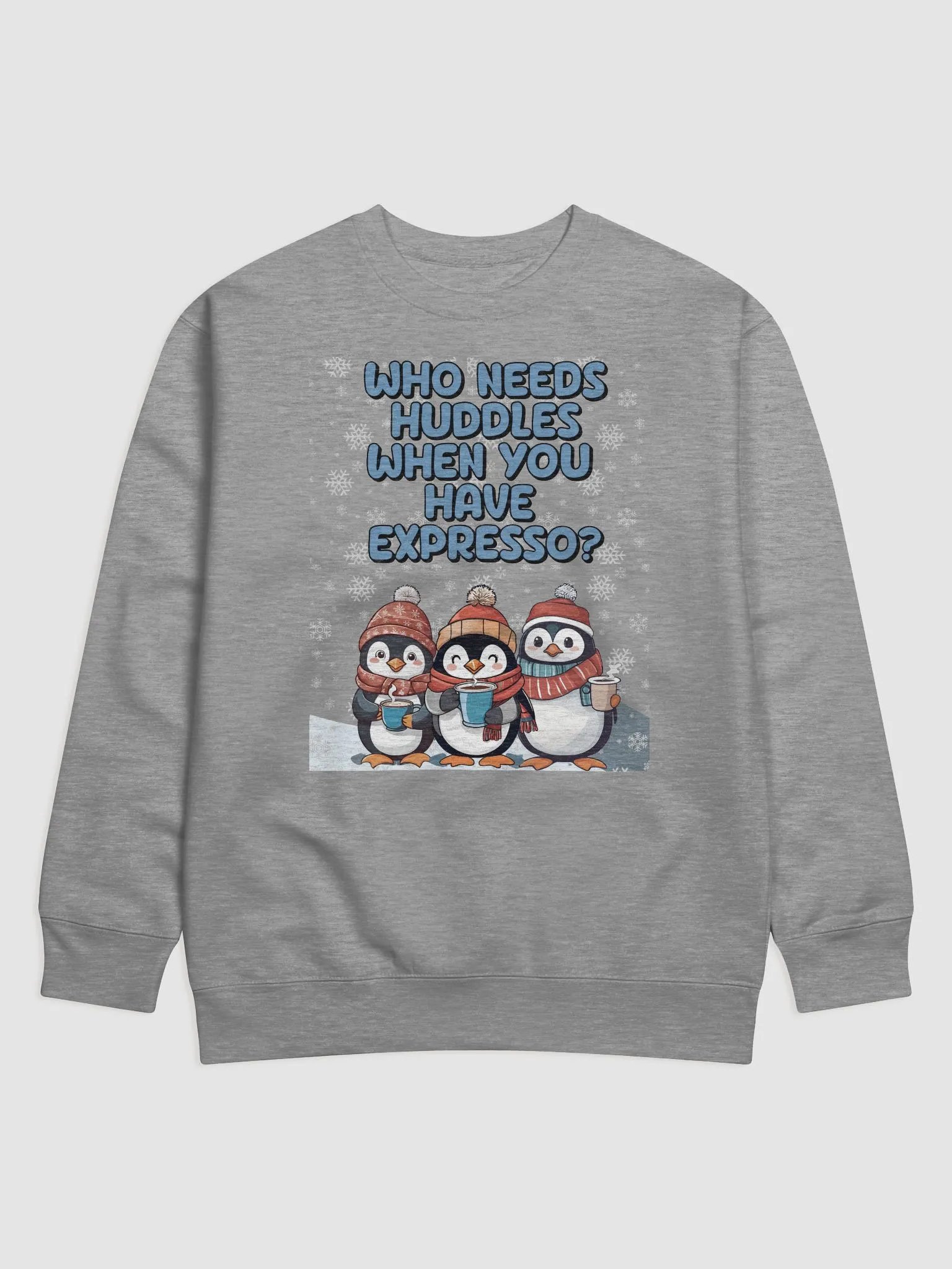 Who Needs Huddles When You Have Expresso? Cute Penguins Sweatshirt product image (1)