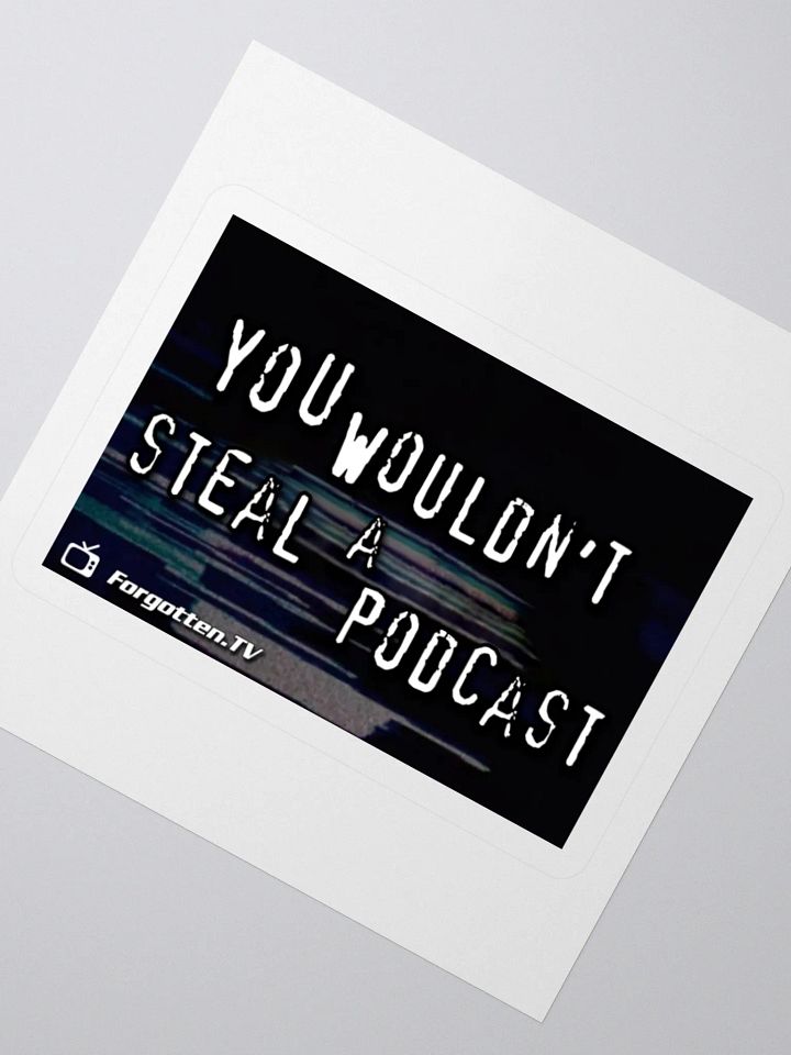You Wouldn't Steal a Podcast Sticker product image (2)
