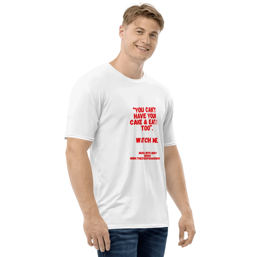 BUDDHA WITH BOOTY TEES 4 U FOR MEN - “You can’t have your cake & eat it too.” Watch me. product image (4)