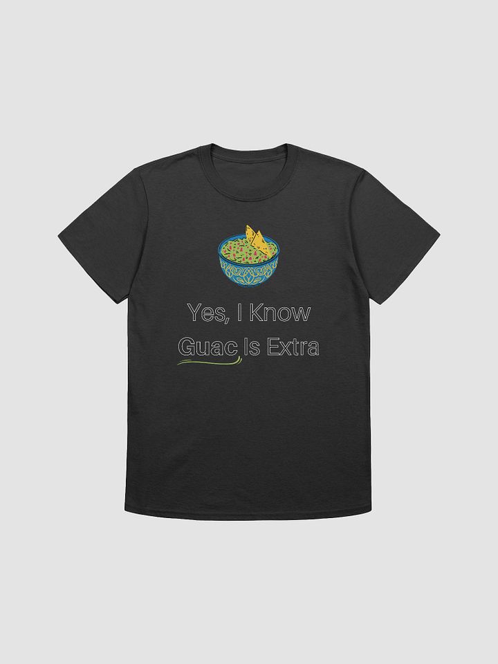 Yes I Know Guac Is Extra Unisex T-Shirt V2 product image (1)