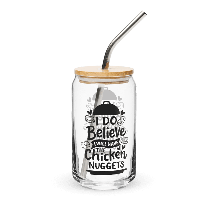 I Do Believe I'll Have The Chicken Nuggets - Can-Shaped Glass product image (1)