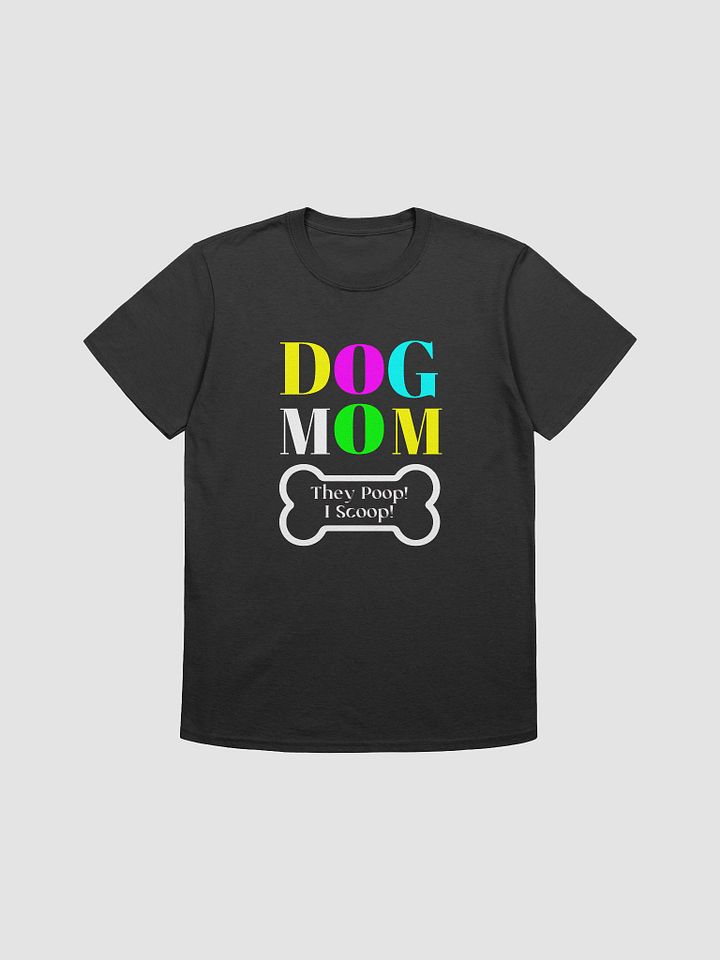 Dog Mom T-shirts, They Poop I Scoop product image (2)