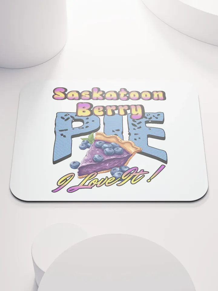 Saskatoon Berry Pie I Love It Delight Mouse Pad product image (2)