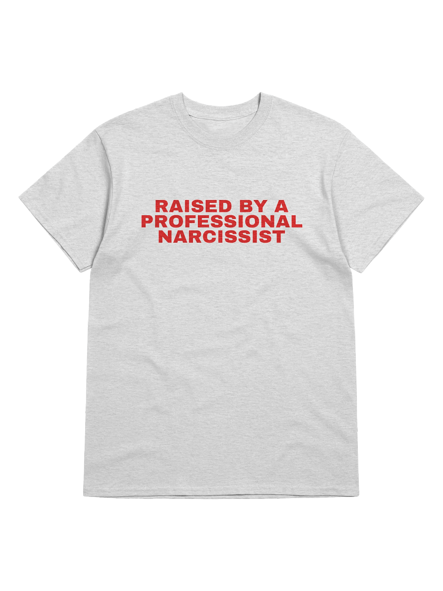Raised By A Professional Narcissist T-Shirt product image (1)