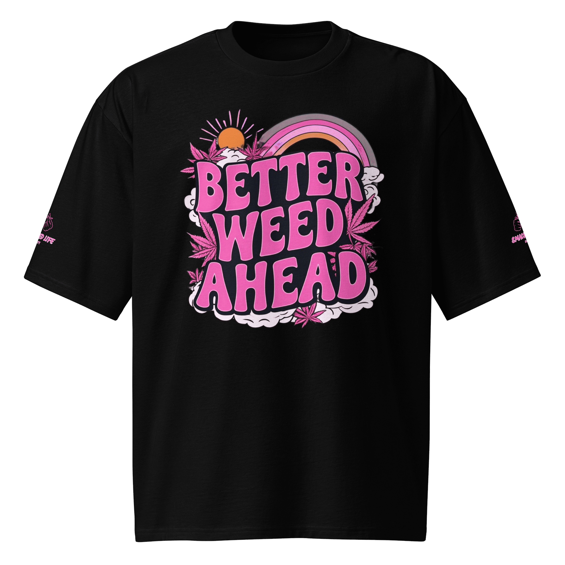 Oversized “Better Weed Ahead” Tee – Forever Grateful, the Smacked Way product image (1)