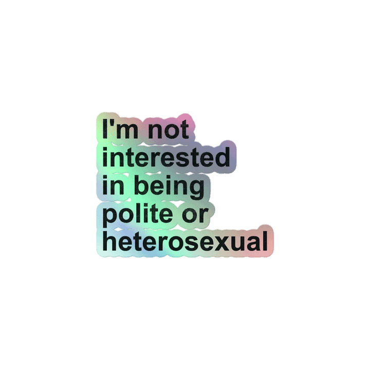 I'm not interested in being polite or heterosexual product image (1)