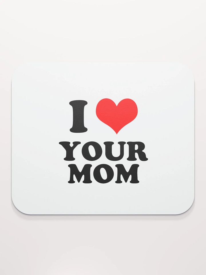 I Love Your Mom Mouse Pad product image (2)