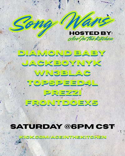 SONG WAR | SATURDAY 6PM CST
LIVE ON KICK 
@prezzisucks @wn3blac @topspeed4l_ @jbn_.7 @idiamondchild_ @hhdoe5l