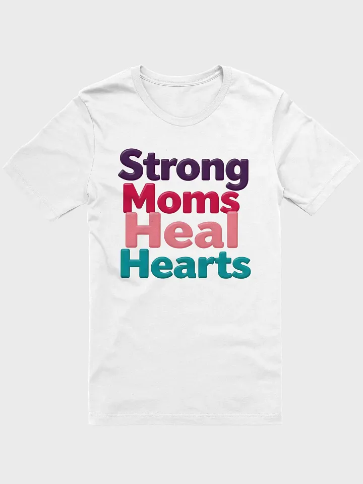 Strong Moms Heal Hearts T-Shirt product image (3)