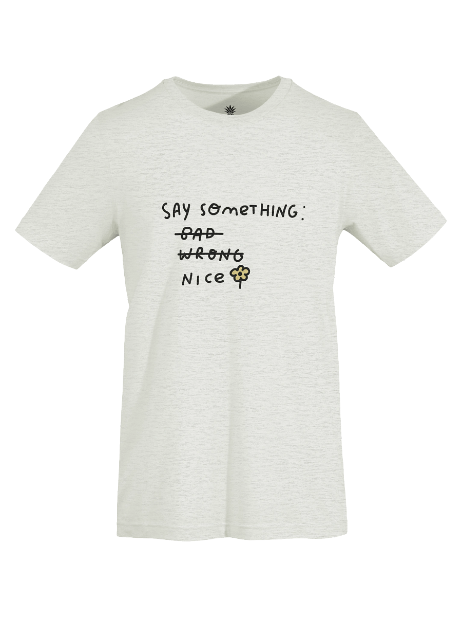 Say Something Nice Unisex T-Shirt product image (73)