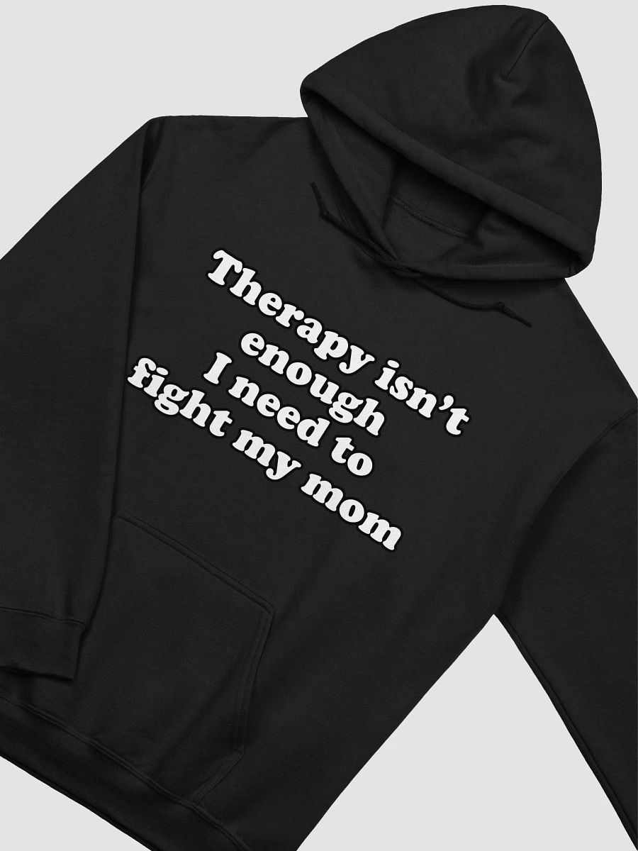 Therapy isnt enough I need to fight my mom Hoodie product image (15)